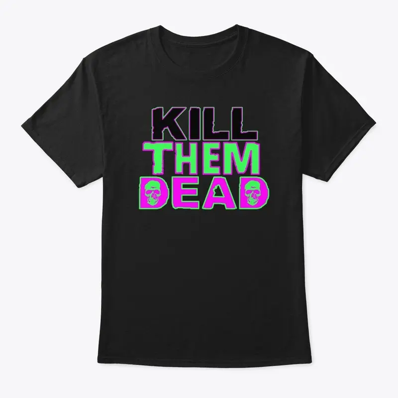 Kill Them Dead Logo Shirt